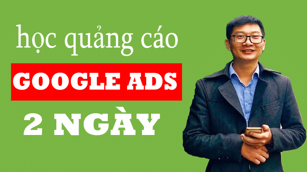 Khóa Học Quảng Cáo Google Ads - Trương Đình Nam